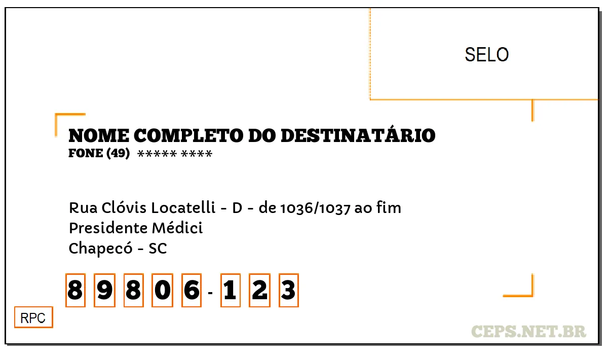 CEP CHAPECÓ - SC, DDD 49, CEP 89806123, RUA CLÓVIS LOCATELLI - D - DE 1036/1037 AO FIM, BAIRRO PRESIDENTE MÉDICI.