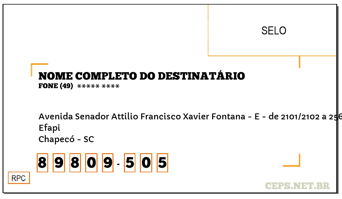 CEP CHAPECÓ - SC, DDD 49, CEP 89809505, AVENIDA SENADOR ATTILIO FRANCISCO XAVIER FONTANA - E - DE 2101/2102 A 2564/2565, BAIRRO EFAPI.