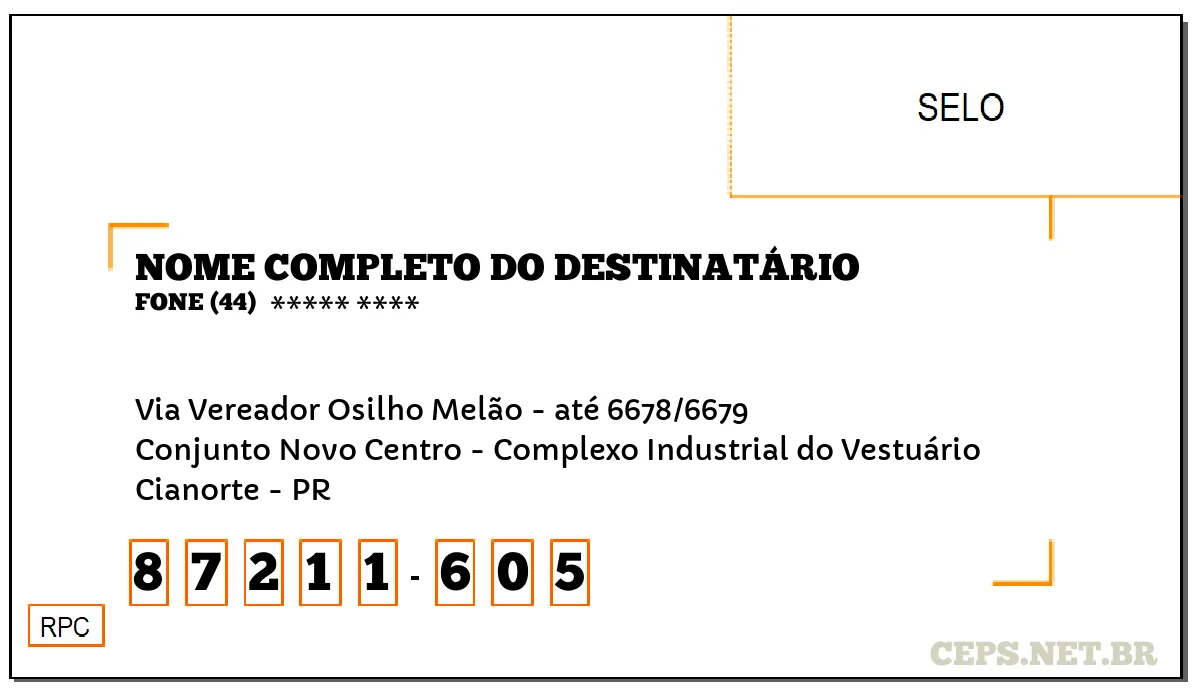 CEP CIANORTE - PR, DDD 44, CEP 87211605, VIA VEREADOR OSILHO MELÃO - ATÉ 6678/6679, BAIRRO CONJUNTO NOVO CENTRO - COMPLEXO INDUSTRIAL DO VESTUÁRIO.