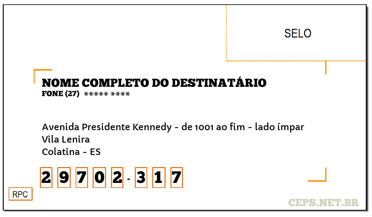 CEP COLATINA - ES, DDD 27, CEP 29702317, AVENIDA PRESIDENTE KENNEDY - DE 1001 AO FIM - LADO ÍMPAR, BAIRRO VILA LENIRA.