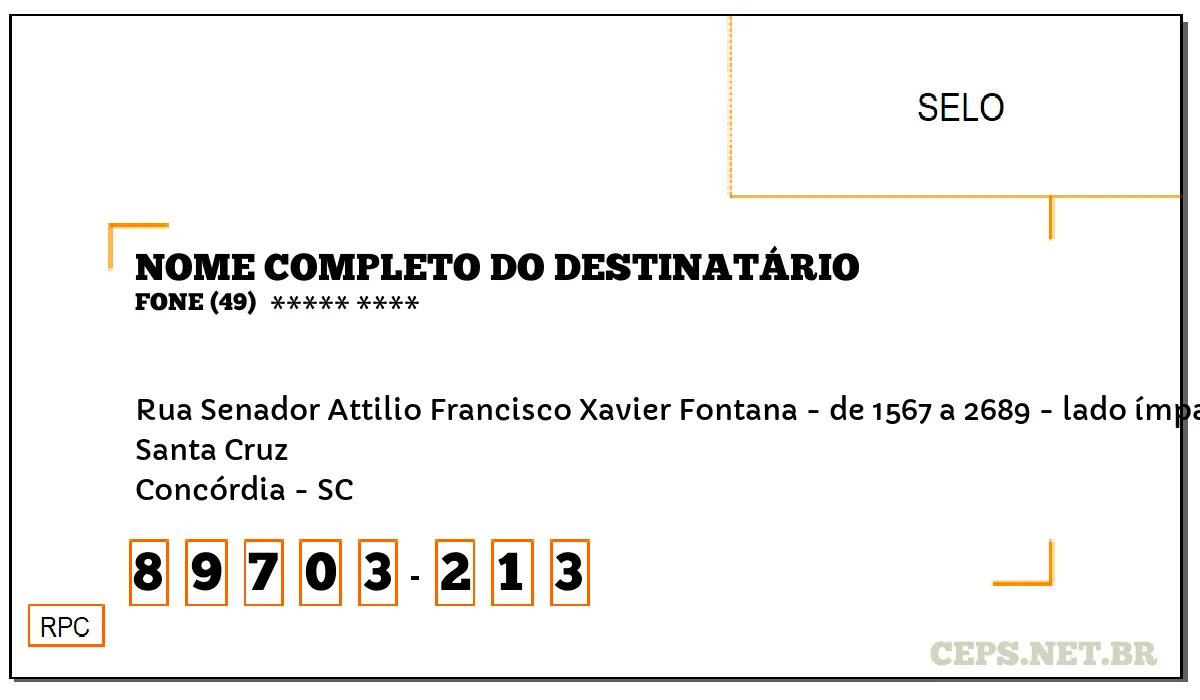 CEP CONCÓRDIA - SC, DDD 49, CEP 89703213, RUA SENADOR ATTILIO FRANCISCO XAVIER FONTANA - DE 1567 A 2689 - LADO ÍMPAR, BAIRRO SANTA CRUZ.