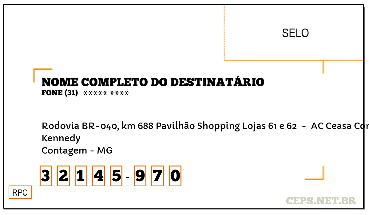 CEP CONTAGEM - MG, DDD 31, CEP 32145970, RODOVIA BR-040, KM 688 PAVILHÃO SHOPPING LOJAS 61 E 62 , BAIRRO KENNEDY.