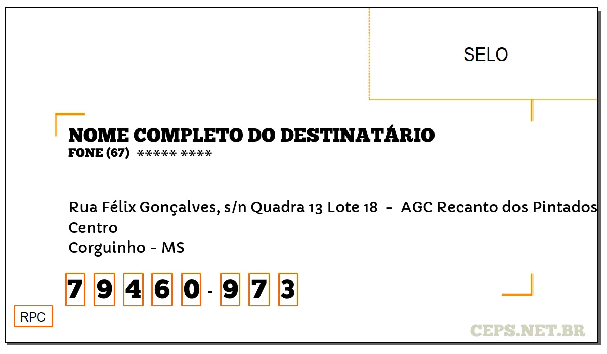 CEP CORGUINHO - MS, DDD 67, CEP 79460973, RUA FÉLIX GONÇALVES, S/N QUADRA 13 LOTE 18 , BAIRRO CENTRO.