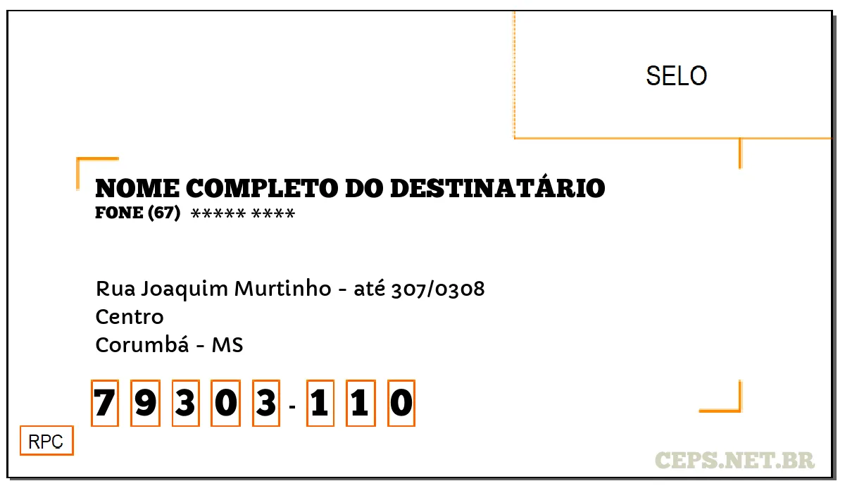 CEP CORUMBÁ - MS, DDD 67, CEP 79303110, RUA JOAQUIM MURTINHO - ATÉ 307/0308, BAIRRO CENTRO.