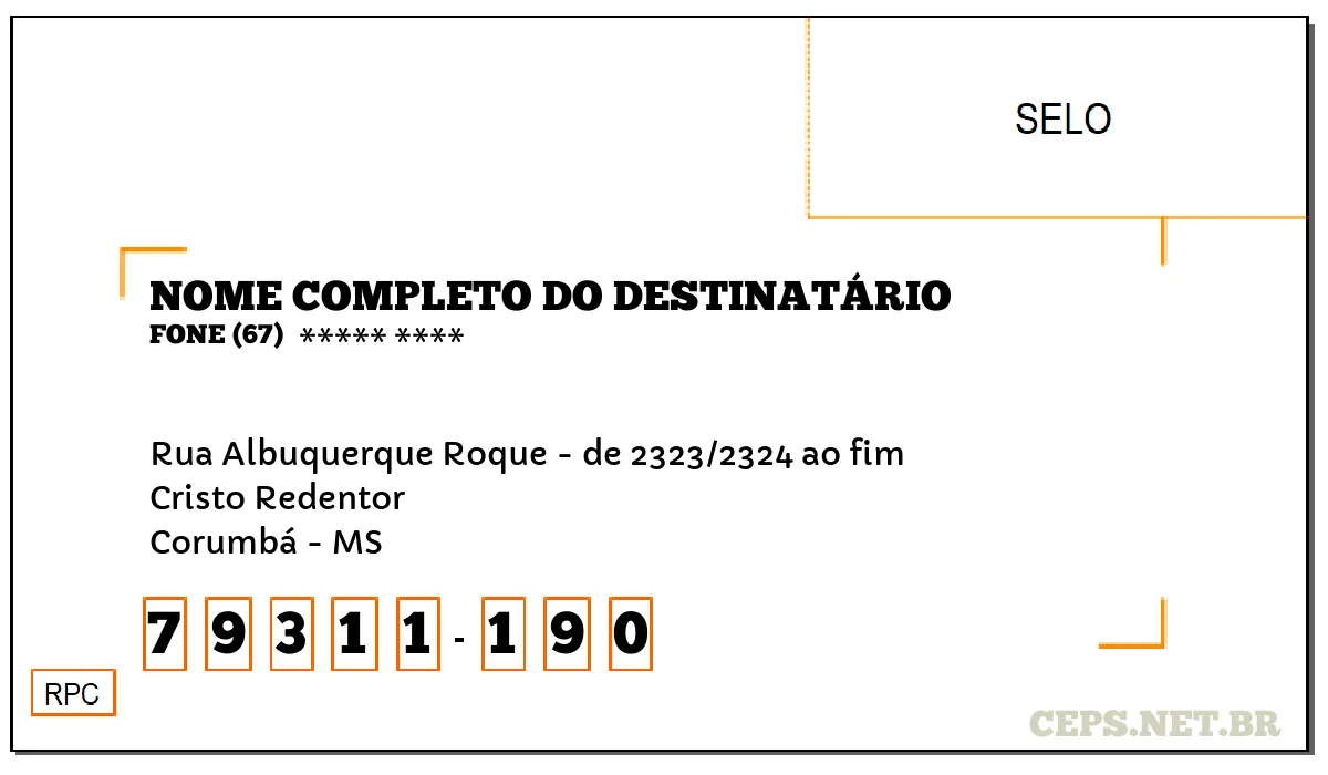 CEP CORUMBÁ - MS, DDD 67, CEP 79311190, RUA ALBUQUERQUE ROQUE - DE 2323/2324 AO FIM, BAIRRO CRISTO REDENTOR.