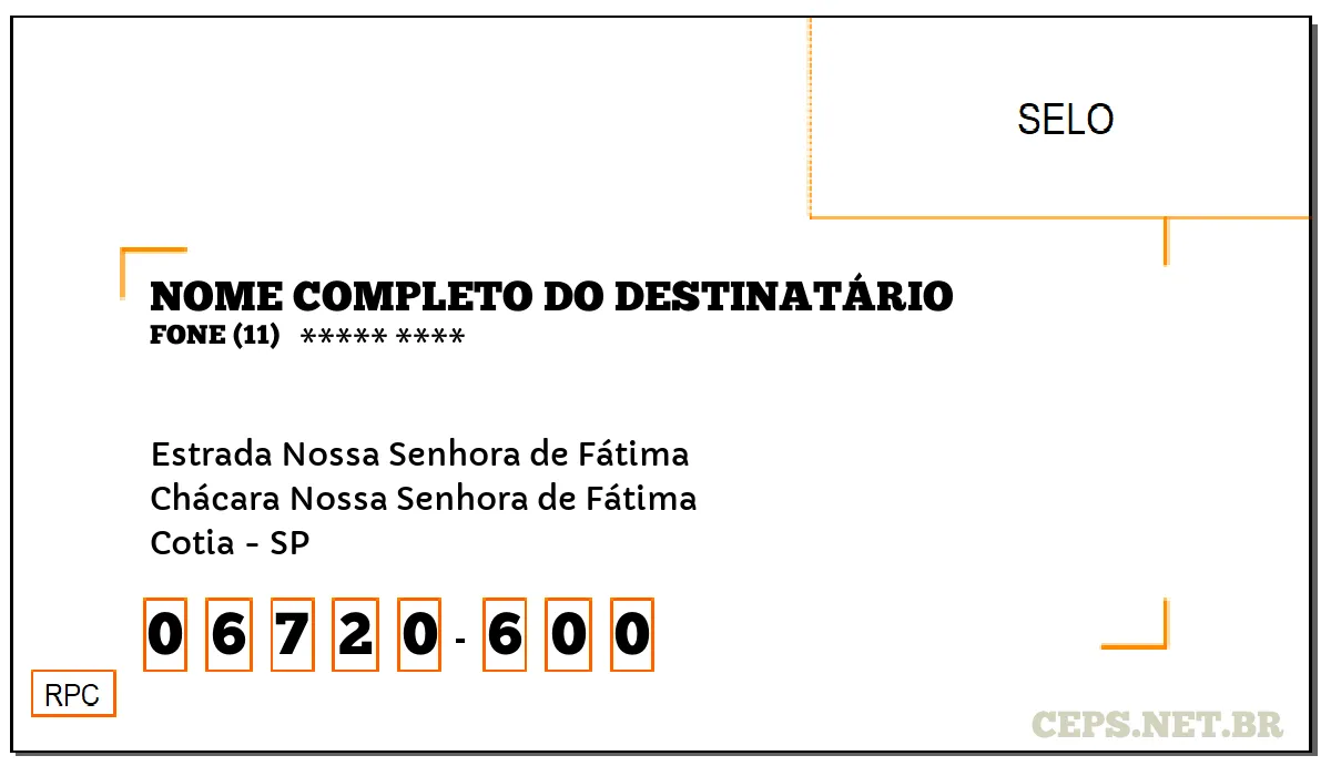 CEP COTIA - SP, DDD 11, CEP 06720600, ESTRADA NOSSA SENHORA DE FÁTIMA, BAIRRO CHÁCARA NOSSA SENHORA DE FÁTIMA.