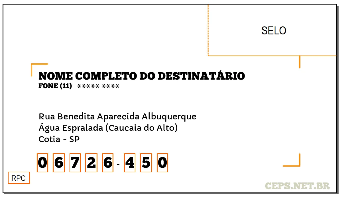 CEP COTIA - SP, DDD 11, CEP 06726450, RUA BENEDITA APARECIDA ALBUQUERQUE, BAIRRO ÁGUA ESPRAIADA (CAUCAIA DO ALTO).