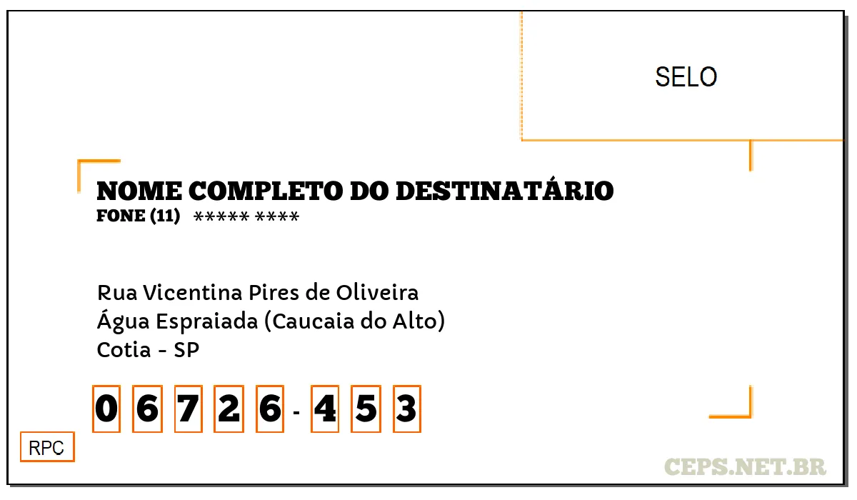 CEP COTIA - SP, DDD 11, CEP 06726453, RUA VICENTINA PIRES DE OLIVEIRA, BAIRRO ÁGUA ESPRAIADA (CAUCAIA DO ALTO).