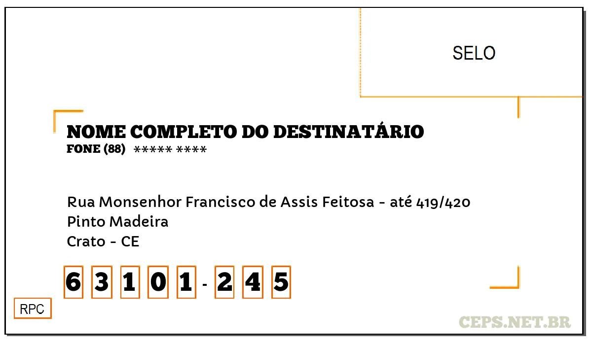 CEP CRATO - CE, DDD 88, CEP 63101245, RUA MONSENHOR FRANCISCO DE ASSIS FEITOSA - ATÉ 419/420, BAIRRO PINTO MADEIRA.