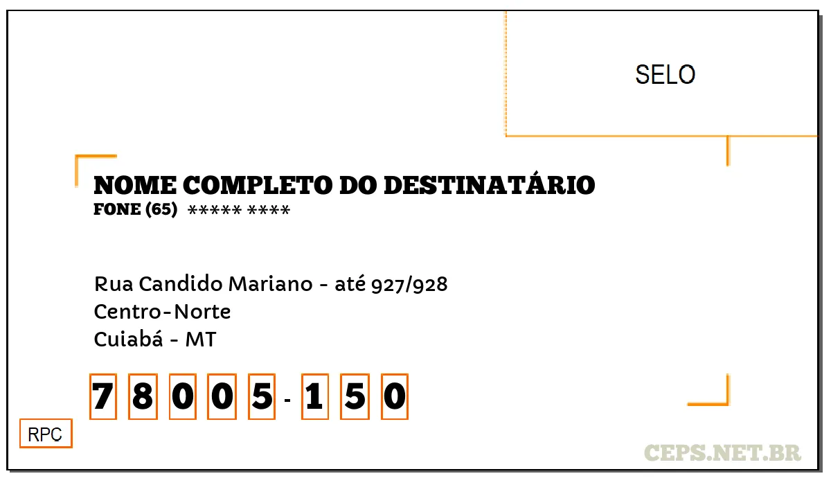 CEP CUIABÁ - MT, DDD 65, CEP 78005150, RUA CANDIDO MARIANO - ATÉ 927/928, BAIRRO CENTRO-NORTE.