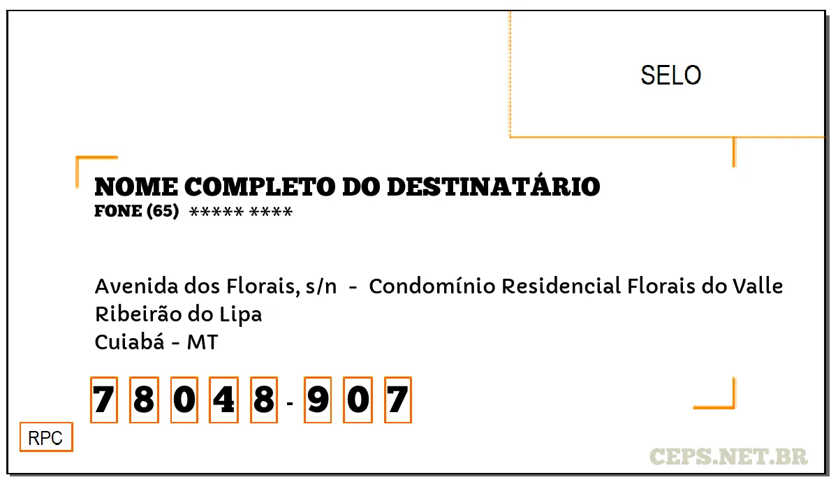 CEP CUIABÁ - MT, DDD 65, CEP 78048907, AVENIDA DOS FLORAIS, S/N , BAIRRO RIBEIRÃO DO LIPA.