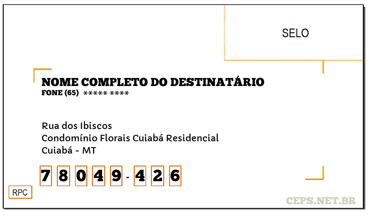 CEP CUIABÁ - MT, DDD 65, CEP 78049426, RUA DOS IBISCOS, BAIRRO CONDOMÍNIO FLORAIS CUIABÁ RESIDENCIAL.