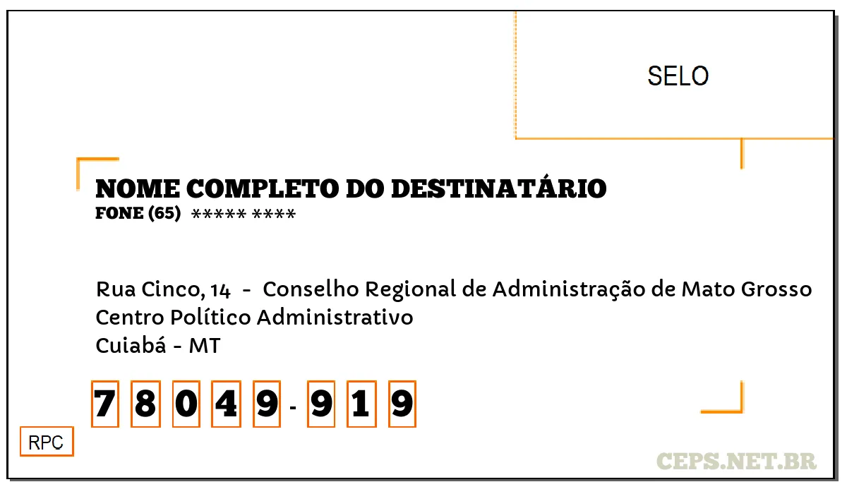 CEP CUIABÁ - MT, DDD 65, CEP 78049919, RUA CINCO, 14 , BAIRRO CENTRO POLÍTICO ADMINISTRATIVO.