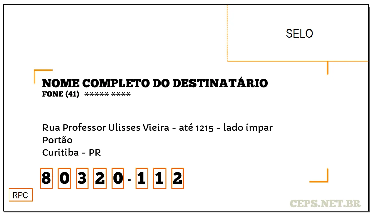 CEP CURITIBA - PR, DDD 41, CEP 80320112, RUA PROFESSOR ULISSES VIEIRA - ATÉ 1215 - LADO ÍMPAR, BAIRRO PORTÃO.