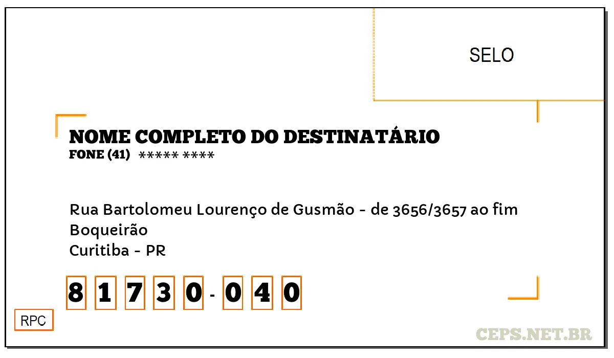 CEP CURITIBA - PR, DDD 41, CEP 81730040, RUA BARTOLOMEU LOURENÇO DE GUSMÃO - DE 3656/3657 AO FIM, BAIRRO BOQUEIRÃO.