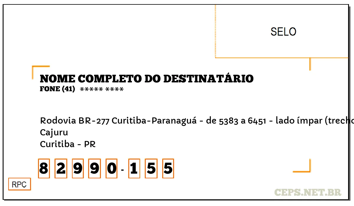 CEP CURITIBA - PR, DDD 41, CEP 82990155, RODOVIA BR-277 CURITIBA-PARANAGUÁ - DE 5383 A 6451 - LADO ÍMPAR (TRECHO POSTERIOR PERTENCE A(O) SÃO JOSÉ DOS PINHAIS), BAIRRO CAJURU.