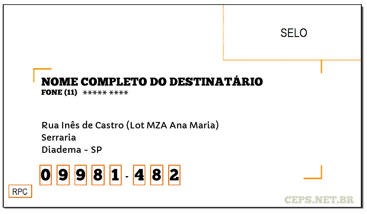 CEP DIADEMA - SP, DDD 11, CEP 09981482, RUA INÊS DE CASTRO (LOT MZA ANA MARIA), BAIRRO SERRARIA.