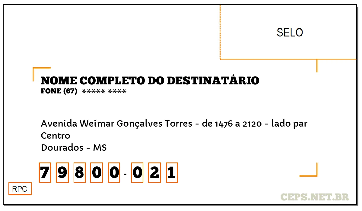 CEP DOURADOS - MS, DDD 67, CEP 79800021, AVENIDA WEIMAR GONÇALVES TORRES - DE 1476 A 2120 - LADO PAR, BAIRRO CENTRO.