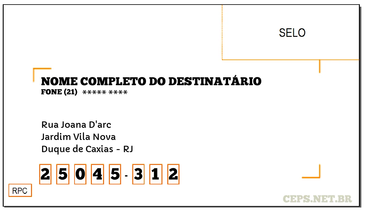 CEP DUQUE DE CAXIAS - RJ, DDD 21, CEP 25045312, RUA JOANA D'ARC, BAIRRO JARDIM VILA NOVA.