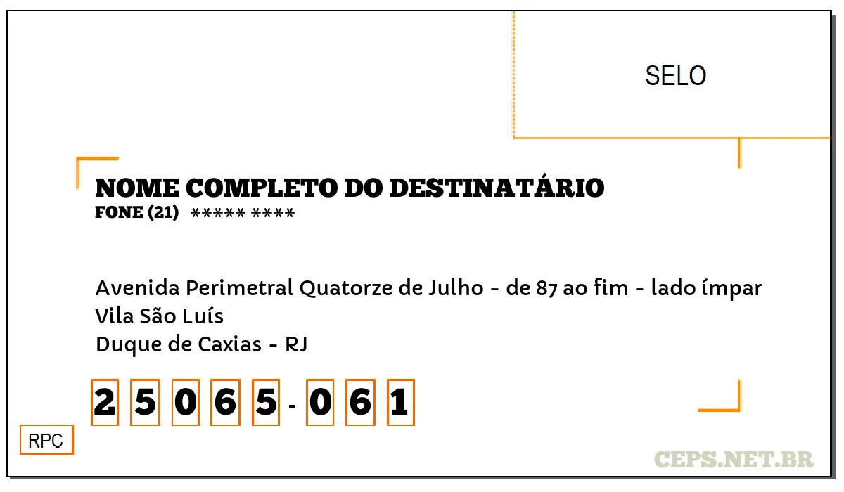 CEP DUQUE DE CAXIAS - RJ, DDD 21, CEP 25065061, AVENIDA PERIMETRAL QUATORZE DE JULHO - DE 87 AO FIM - LADO ÍMPAR, BAIRRO VILA SÃO LUÍS.