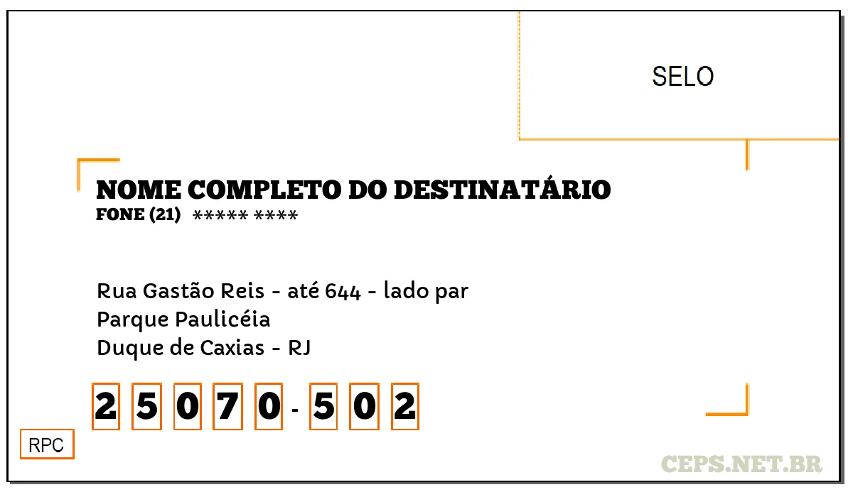 CEP DUQUE DE CAXIAS - RJ, DDD 21, CEP 25070502, RUA GASTÃO REIS - ATÉ 644 - LADO PAR, BAIRRO PARQUE PAULICÉIA.