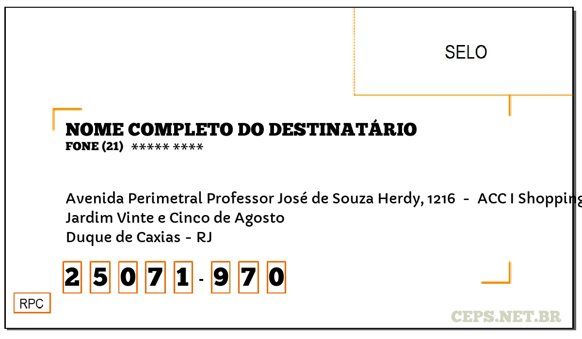 CEP DUQUE DE CAXIAS - RJ, DDD 21, CEP 25071970, AVENIDA PERIMETRAL PROFESSOR JOSÉ DE SOUZA HERDY, 1216 , BAIRRO JARDIM VINTE E CINCO DE AGOSTO.