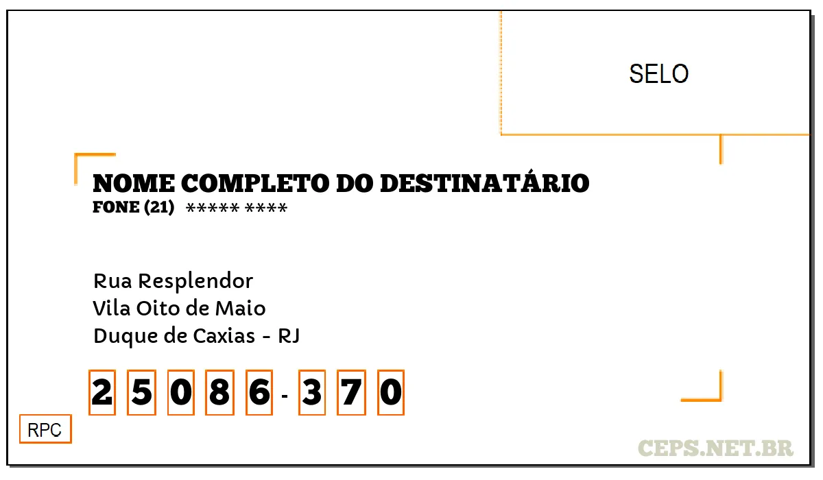 CEP DUQUE DE CAXIAS - RJ, DDD 21, CEP 25086370, RUA RESPLENDOR, BAIRRO VILA OITO DE MAIO.