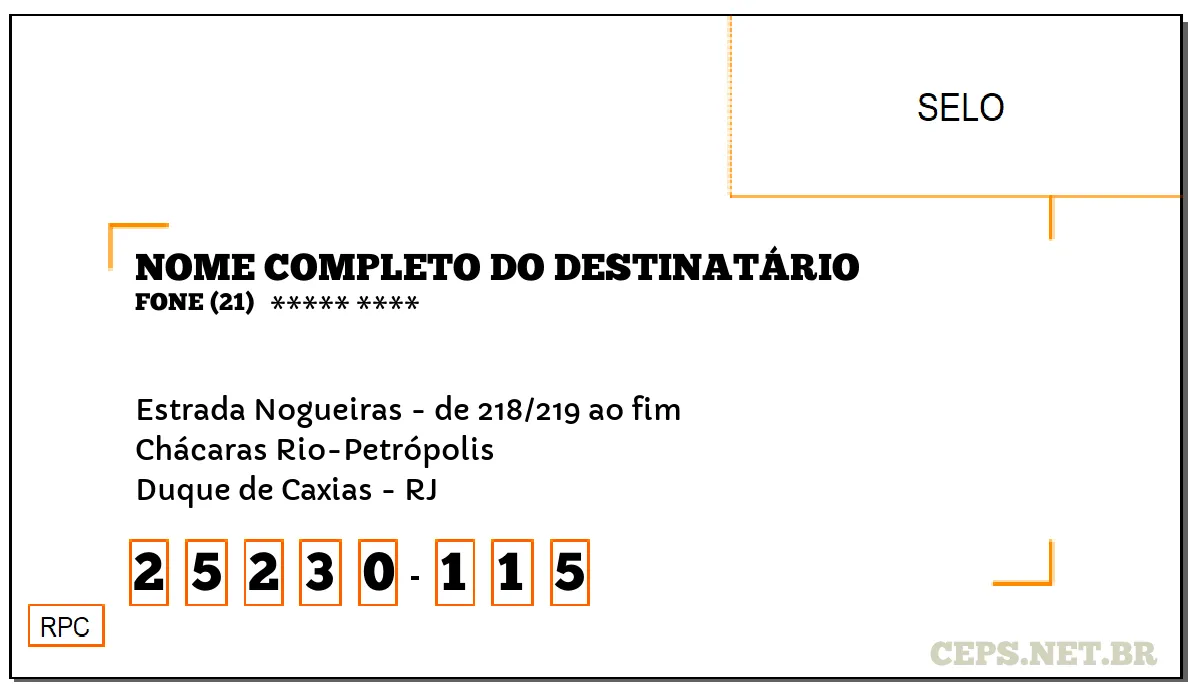 CEP DUQUE DE CAXIAS - RJ, DDD 21, CEP 25230115, ESTRADA NOGUEIRAS - DE 218/219 AO FIM, BAIRRO CHÁCARAS RIO-PETRÓPOLIS.