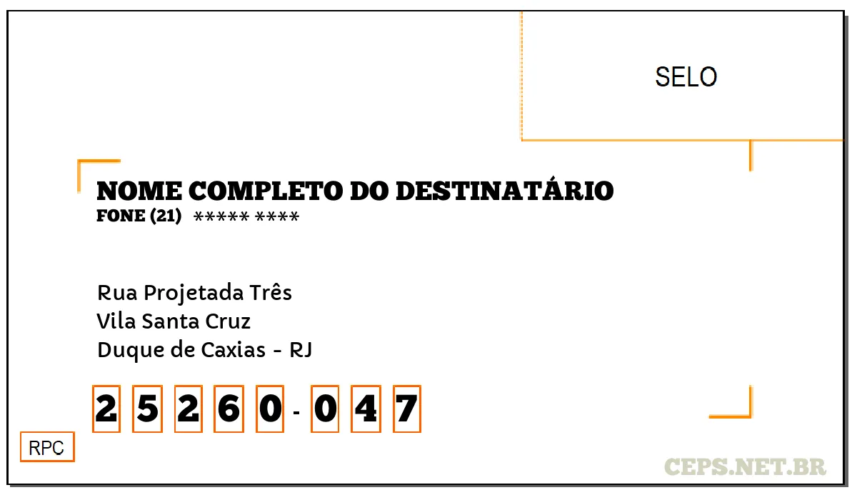 CEP DUQUE DE CAXIAS - RJ, DDD 21, CEP 25260047, RUA PROJETADA TRÊS, BAIRRO VILA SANTA CRUZ.