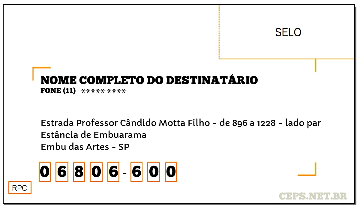 CEP EMBU DAS ARTES - SP, DDD 11, CEP 06806600, ESTRADA PROFESSOR CÂNDIDO MOTTA FILHO - DE 896 A 1228 - LADO PAR, BAIRRO ESTÂNCIA DE EMBUARAMA.