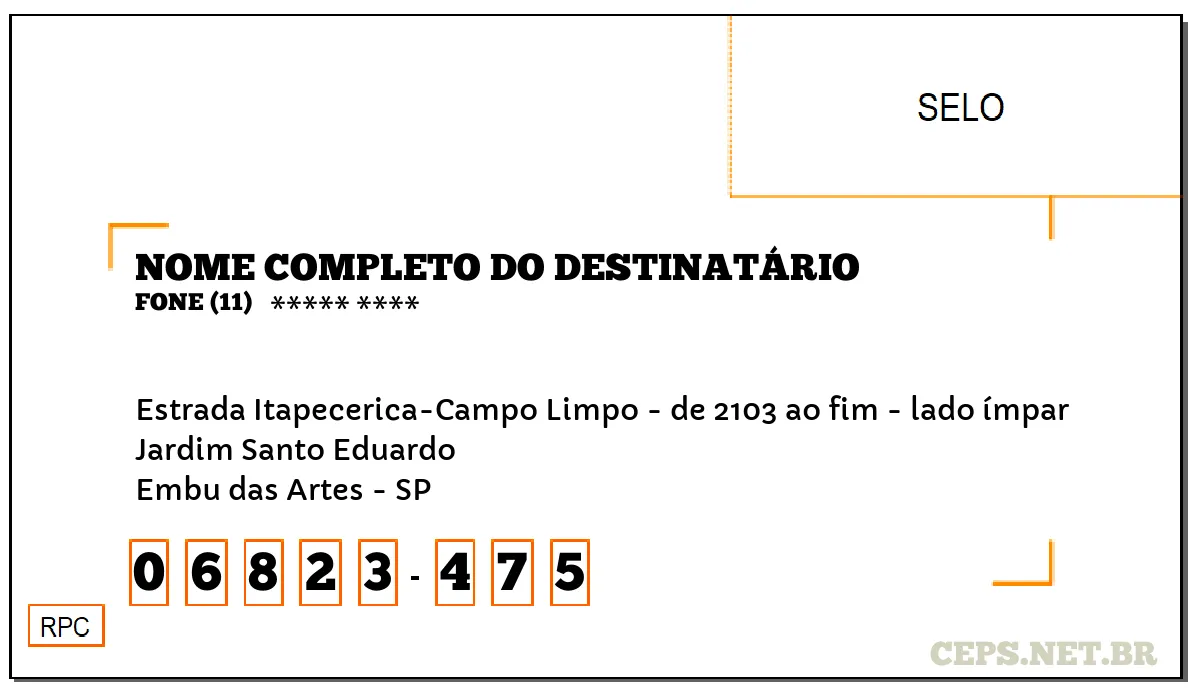 CEP EMBU DAS ARTES - SP, DDD 11, CEP 06823475, ESTRADA ITAPECERICA-CAMPO LIMPO - DE 2103 AO FIM - LADO ÍMPAR, BAIRRO JARDIM SANTO EDUARDO.