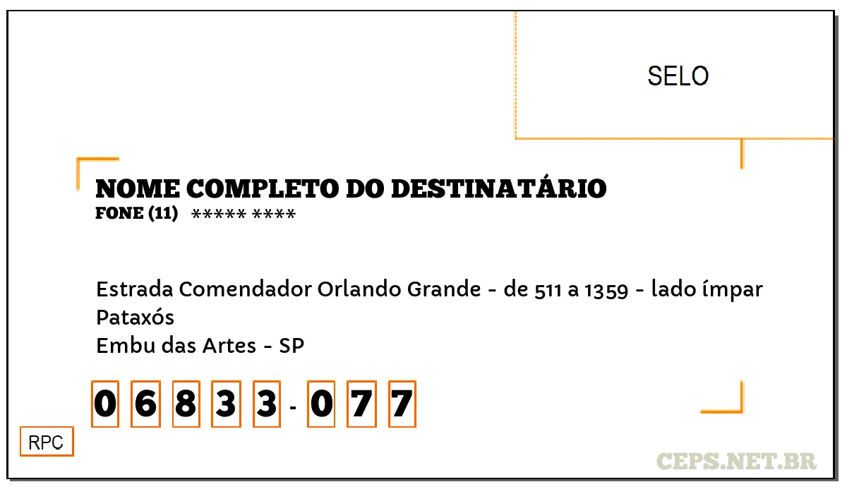 CEP EMBU DAS ARTES - SP, DDD 11, CEP 06833077, ESTRADA COMENDADOR ORLANDO GRANDE - DE 511 A 1359 - LADO ÍMPAR, BAIRRO PATAXÓS.