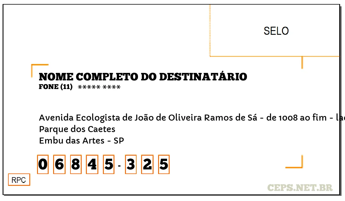 CEP EMBU DAS ARTES - SP, DDD 11, CEP 06845325, AVENIDA ECOLOGISTA DE JOÃO DE OLIVEIRA RAMOS DE SÁ - DE 1008 AO FIM - LADO PAR, BAIRRO PARQUE DOS CAETES.