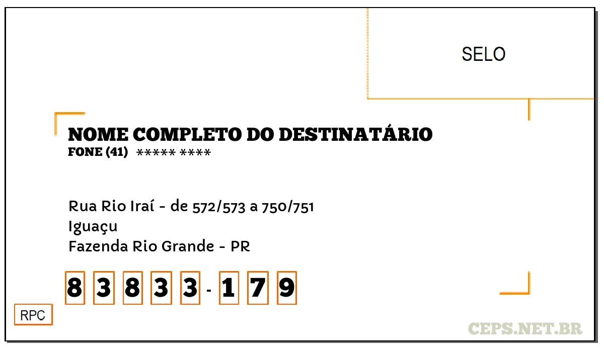 CEP FAZENDA RIO GRANDE - PR, DDD 41, CEP 83833179, RUA RIO IRAÍ - DE 572/573 A 750/751, BAIRRO IGUAÇU.