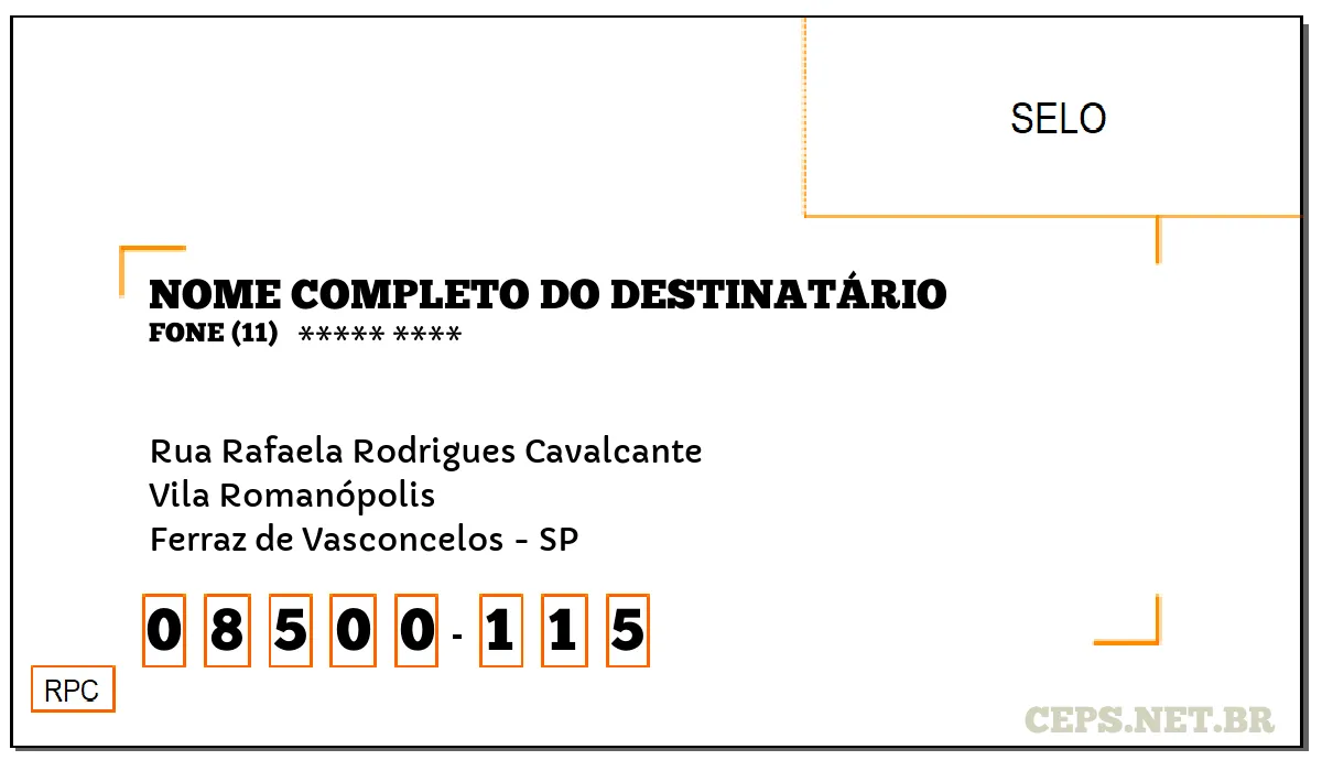 CEP FERRAZ DE VASCONCELOS - SP, DDD 11, CEP 08500115, RUA RAFAELA RODRIGUES CAVALCANTE, BAIRRO VILA ROMANÓPOLIS.