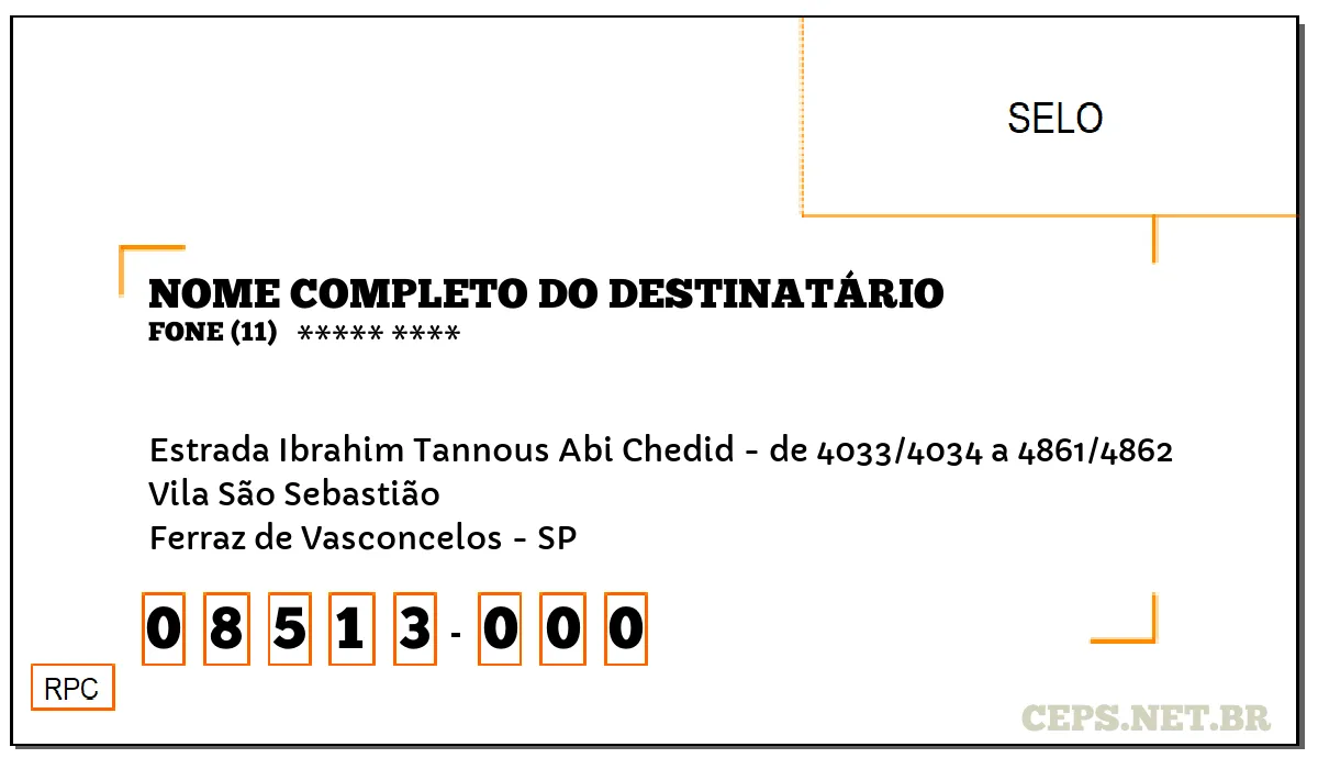 CEP FERRAZ DE VASCONCELOS - SP, DDD 11, CEP 08513000, ESTRADA IBRAHIM TANNOUS ABI CHEDID - DE 4033/4034 A 4861/4862, BAIRRO VILA SÃO SEBASTIÃO.