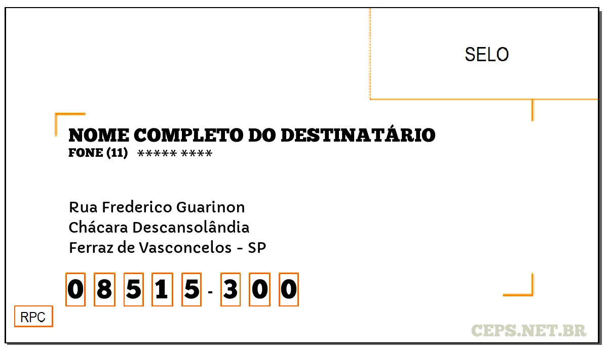 CEP FERRAZ DE VASCONCELOS - SP, DDD 11, CEP 08515300, RUA FREDERICO GUARINON, BAIRRO CHÁCARA DESCANSOLÂNDIA.