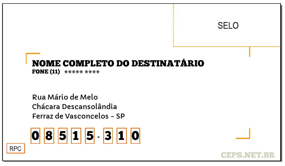 CEP FERRAZ DE VASCONCELOS - SP, DDD 11, CEP 08515310, RUA MÁRIO DE MELO, BAIRRO CHÁCARA DESCANSOLÂNDIA.