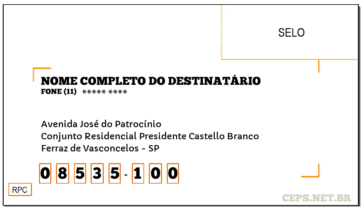 CEP FERRAZ DE VASCONCELOS - SP, DDD 11, CEP 08535100, AVENIDA JOSÉ DO PATROCÍNIO, BAIRRO CONJUNTO RESIDENCIAL PRESIDENTE CASTELLO BRANCO.