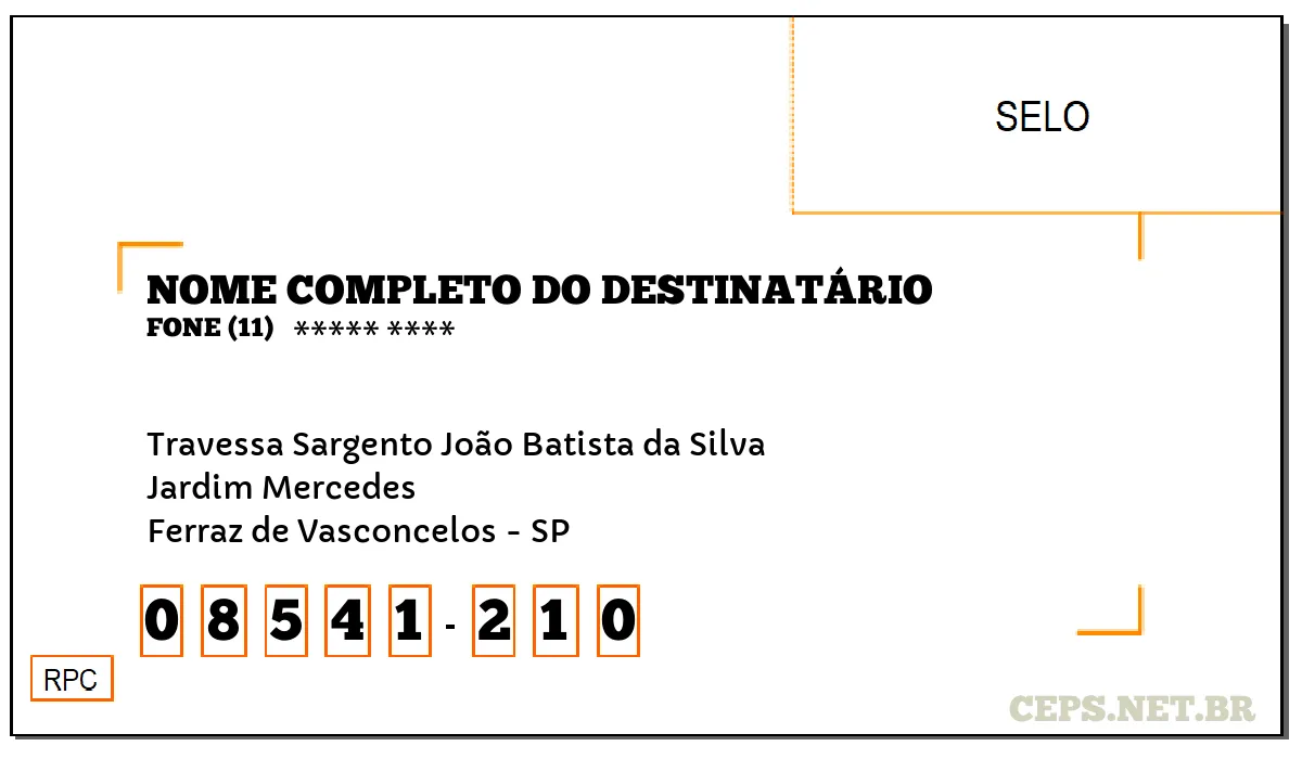 CEP FERRAZ DE VASCONCELOS - SP, DDD 11, CEP 08541210, TRAVESSA SARGENTO JOÃO BATISTA DA SILVA, BAIRRO JARDIM MERCEDES.