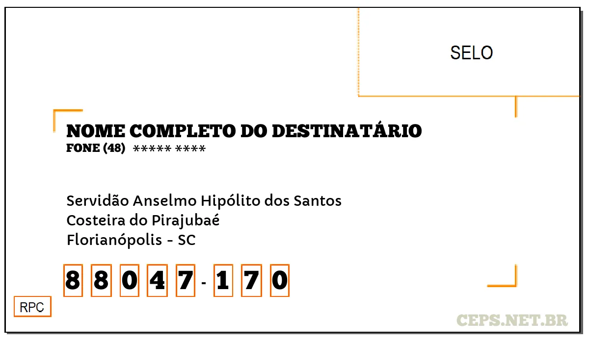 CEP FLORIANÓPOLIS - SC, DDD 48, CEP 88047170, SERVIDÃO ANSELMO HIPÓLITO DOS SANTOS, BAIRRO COSTEIRA DO PIRAJUBAÉ.