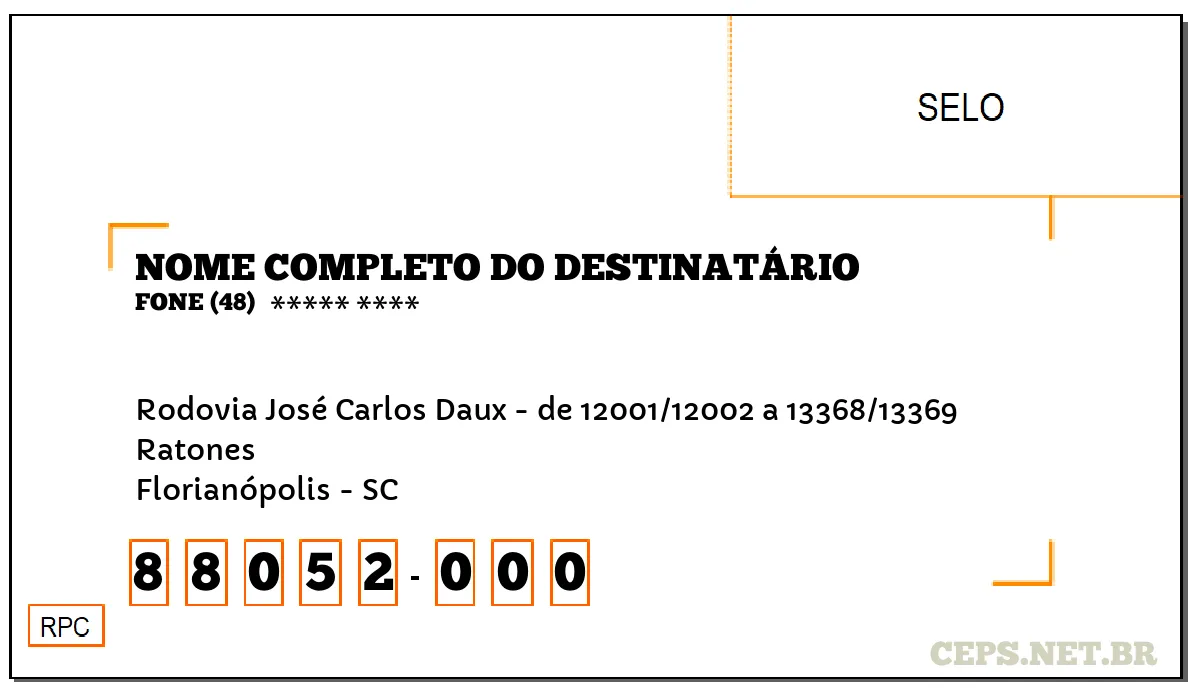 CEP FLORIANÓPOLIS - SC, DDD 48, CEP 88052000, RODOVIA JOSÉ CARLOS DAUX - DE 12001/12002 A 13368/13369, BAIRRO RATONES.