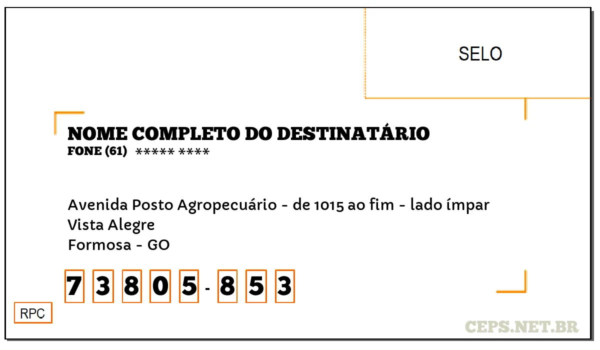 CEP FORMOSA - GO, DDD 61, CEP 73805853, AVENIDA POSTO AGROPECUÁRIO - DE 1015 AO FIM - LADO ÍMPAR, BAIRRO VISTA ALEGRE.