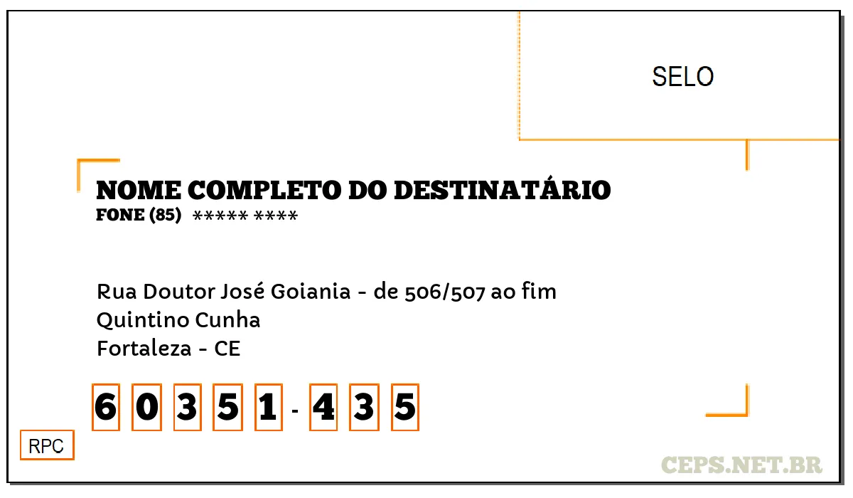 CEP FORTALEZA - CE, DDD 85, CEP 60351435, RUA DOUTOR JOSÉ GOIANIA - DE 506/507 AO FIM, BAIRRO QUINTINO CUNHA.