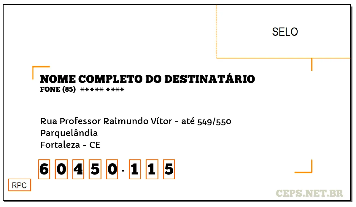 CEP FORTALEZA - CE, DDD 85, CEP 60450115, RUA PROFESSOR RAIMUNDO VÍTOR - ATÉ 549/550, BAIRRO PARQUELÂNDIA.