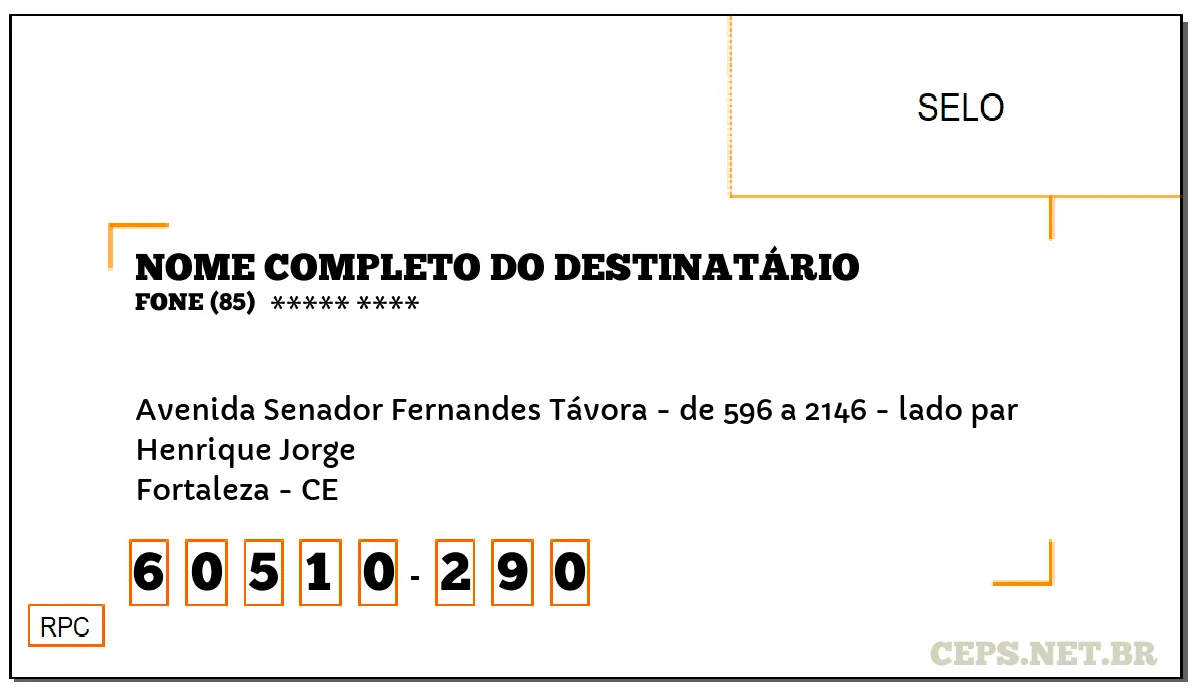 CEP FORTALEZA - CE, DDD 85, CEP 60510290, AVENIDA SENADOR FERNANDES TÁVORA - DE 596 A 2146 - LADO PAR, BAIRRO HENRIQUE JORGE.