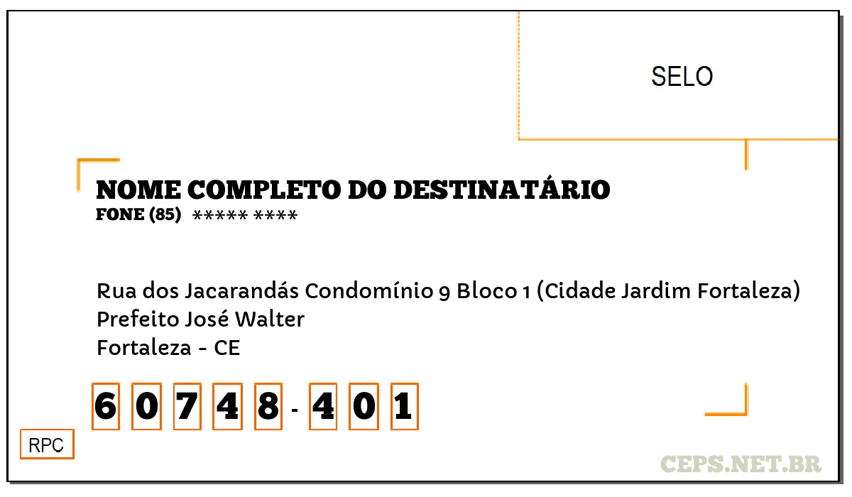 CEP FORTALEZA - CE, DDD 85, CEP 60748401, RUA DOS JACARANDÁS CONDOMÍNIO 9 BLOCO 1 (CIDADE JARDIM FORTALEZA), BAIRRO PREFEITO JOSÉ WALTER.