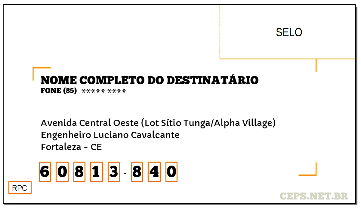 CEP FORTALEZA - CE, DDD 85, CEP 60813840, AVENIDA CENTRAL OESTE (LOT SÍTIO TUNGA/ALPHA VILLAGE), BAIRRO ENGENHEIRO LUCIANO CAVALCANTE.