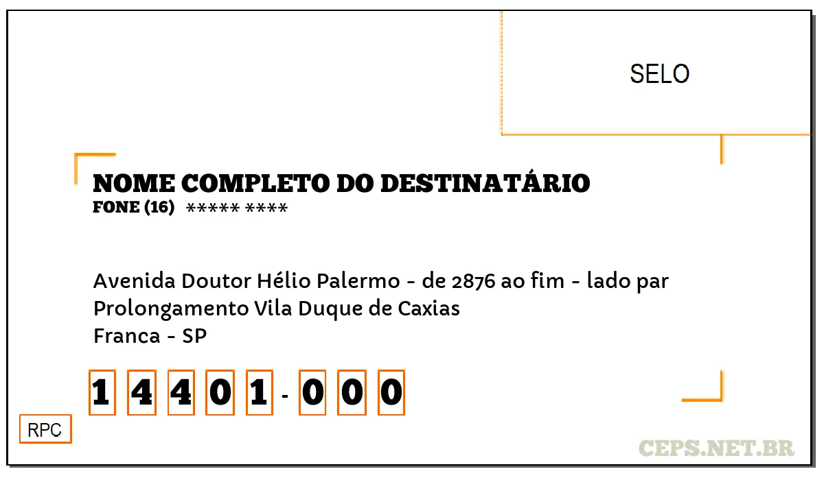 CEP FRANCA - SP, DDD 16, CEP 14401000, AVENIDA DOUTOR HÉLIO PALERMO - DE 2876 AO FIM - LADO PAR, BAIRRO PROLONGAMENTO VILA DUQUE DE CAXIAS.