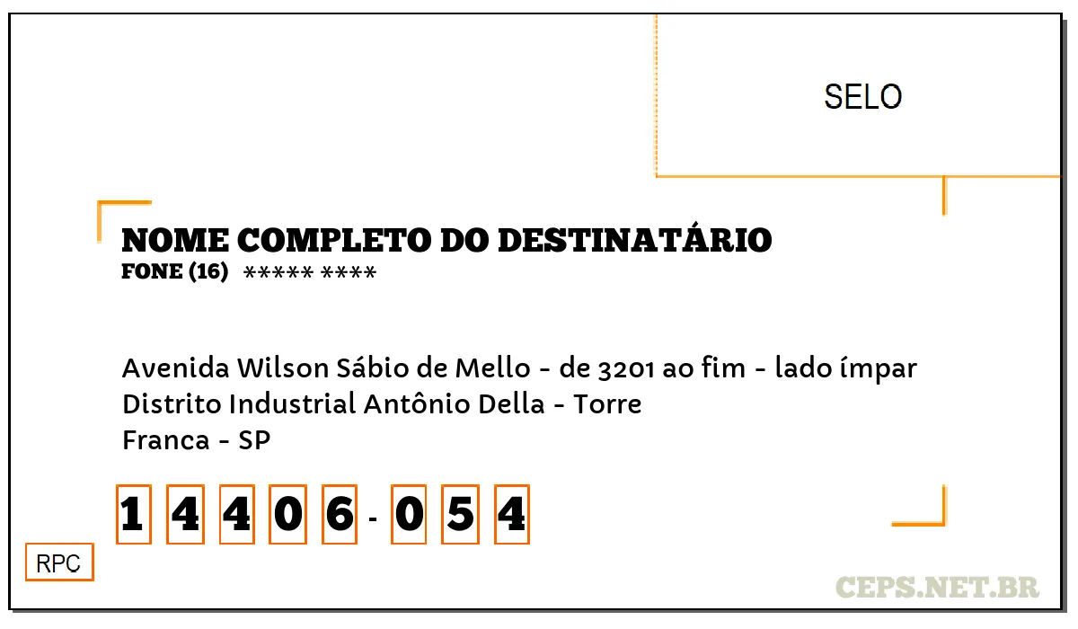 CEP FRANCA - SP, DDD 16, CEP 14406054, AVENIDA WILSON SÁBIO DE MELLO - DE 3201 AO FIM - LADO ÍMPAR, BAIRRO DISTRITO INDUSTRIAL ANTÔNIO DELLA - TORRE.